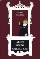 Carroll, Lewis : Alice tükörországban