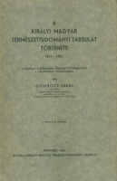 Gombocz Endre : A Királyi Magyar Természettudományi Társulat története 1841-1941.