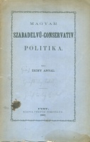 Zichy Antal : Magyar szabadelvű-conservativ politika