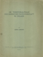 Jánossy, Dionys  [Jánossy Dénes] : Die Terriotorialfrage der serbischen Woiwodschaft in Ungarn.  (Dedikált)