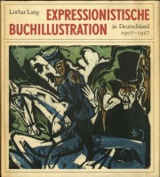 Lang, Lothar : Expressionistische Buchillustration in Deutschland 1907-1927