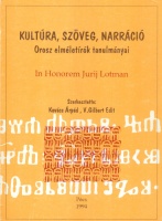 Kovács Árpád, V. Gilbert Edit (szerk.) : Kultúra, szöveg, narráció - Orosz elméletírók tanulmányai. In Honorem Jurij Lotman