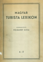 Polgárdy Géza (szerk.) : Magyar turista lexikon A-Z