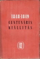 Sinkovics István (szerk.) : 1848-1849 - Centenáris kiállítás