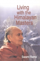 Swami Rama : Living with the Himalayan Masters