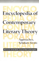 Encyclopedia of Contemporary Literary Theory - Approaches, Scholars, Terms