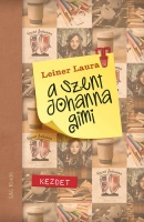 Leiner Laura : A Szent Johanna gimi 1. - Kezdet