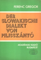 Gregor Ferenc : Der Slowakische dialekt von Pilisszántó