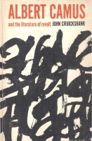 Cruickshank, John : Albert Camus and the Literature of Revolt