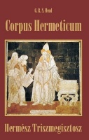 Mead, G. R. S. : Corpus Hermeticum - Hermész Triszmegisztosz 