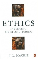 Mackie, J. L. : Ethics - Inventing Right and Wrong