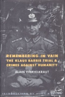 Finkielkraut, Alain : Remembering in Vain - The Klaus Barbie Trial & Crimes Against Humanity