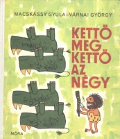 Macskássy Gyula - Várnai György : Kettő meg kettő az négy
