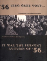 Csiffáry Gabriella (szerk.) : '56 izzó ősze volt... - It was the fervent autumn of '56...