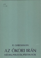 Ghirshman, Roman : Az ókori Irán - Médek, perzsák, párthusok