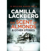 Lackberg, Camilla : The Scent of Almonds & Other Stories