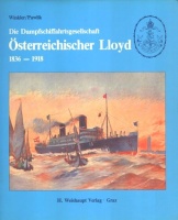 Winkler, Dieter /Georg Pawlik : Die Dampfschifffahrtsgesellschaft Österreichischer Lloyd 1836 - 1918