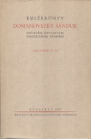 Emlékkönyv Domanovszky Sándor születése hatvanadik fordulójának ünnepére 1937 május 27