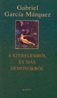 García Márquez, Gabriel  : A szerelemről és más démonokról