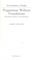 Margolis, Joseph  : Pragmatism without Foundations - Reconciling Realism and Relativism