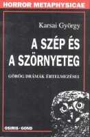 Karsai György : A szép és a szörnyeteg - Görög drámák értelmezései