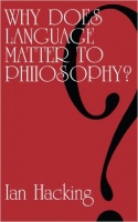 Hacking, Ian : Why Does Language Matter to Philosophy? 