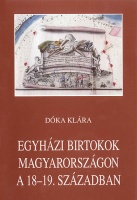 Dóka Klára : Egyházi birtokok Magyarországon a 18-19. században