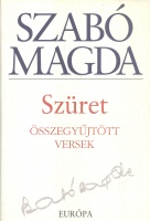 Szabó Magda : Szüret - Összegyűjtött versek