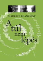 Blanchot, Maurice : A túl nem lépés