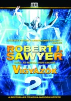 Sawyer, Robert J.  : WWW 2 - Vigyázók 