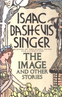 Singer, Isaac Bashevis : The Image and Other Stories