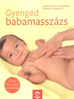 Rehm-Schweppe, Rahel - Grabosch, Sabine : Gyengéd babamasszázs - Siacu masszázs babáknak