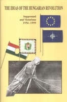 Congdon, Lee W. - Király, K. Béla (ed.) : The Ideas of The Hungarian Revolution - Supressed and Victorious 1956-1999