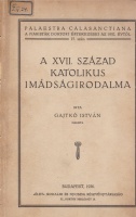 Gajtkó István : A XVII. század katolikus imádságirodalma