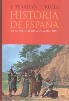 Terrero, J. - J. Reglá : Historia de Espana - De la Prehistoria a la Actualidad