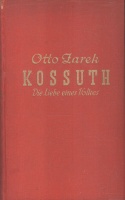 Zarek, Otto : Kossuth - Die Liebe eines Volkes