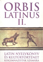 Bárczy Ildikó : Orbis latinus II. - Latin nyelvkönyv és kultúrtörténet kisgimnazisták számára