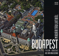 Hámori Gábor : Budapest madártávlatból - Budapest from Above - Budapest aus der Vogelschau