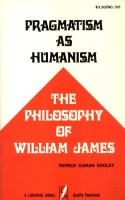 Dooley, Patrick Kiaran : Pragmatism as Humanism - The Philosophy of William James
