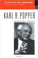 Popper, Karl R. : The Myth of the Framework - In Defence of Science and Rationality
