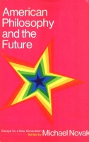 Novak, Michael (Ed.) : American Philosophy and the Future