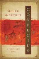 McArthur, Meher : Confucius - A Throneless King
