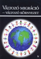 Hárs Ágnes - Tóth Judit (szerk.) : Változó migráció - Változó környezet
