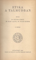 Hevesi Simon, Blau Lajos, Weisz Miksa : Etika a Talmudban (Két rész egy kötetben)