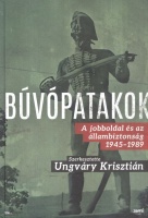 Ungváry Krisztián (szerk.) : Búvópatakok - A jobboldal és az állambiztonság 1945-1989