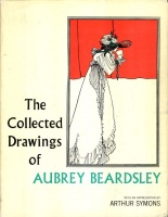 Symons, Arthur & Bruce S. Harris : The Collected Drawings of Aubrey Beardsley