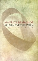 Blanchot, Maurice : Aki nem tartott velem