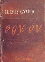 Illyés Gyula : Egy év. Versek 1944. szeptember - 1945 szeptember.