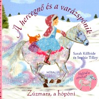 Kilbride, Sarah - Tilley, Sophie : A hercegnő és a varázspónik - Zúzmara, a hópóni