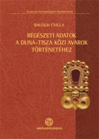 Balogh Csilla : Régészeti adatok a Duna-Tisza közi avarok történetéhez